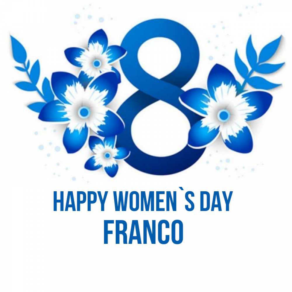 Greetings card с именем, Franco happy women`s day цветы Greetings with text for free download 